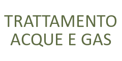 TRATTAMENTO ACQUE E GAS